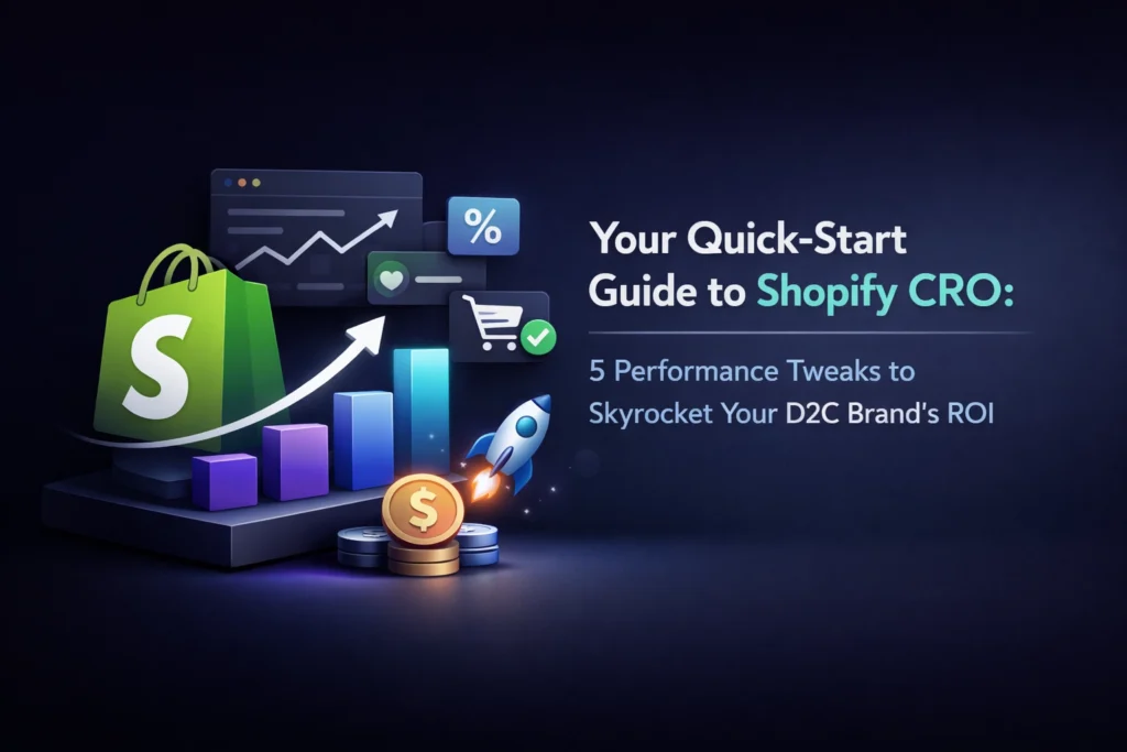 Your Quick-Start Guide to Shopify CRO: 5 Performance Tweaks to Skyrocket Your D2C Brand’s ROI