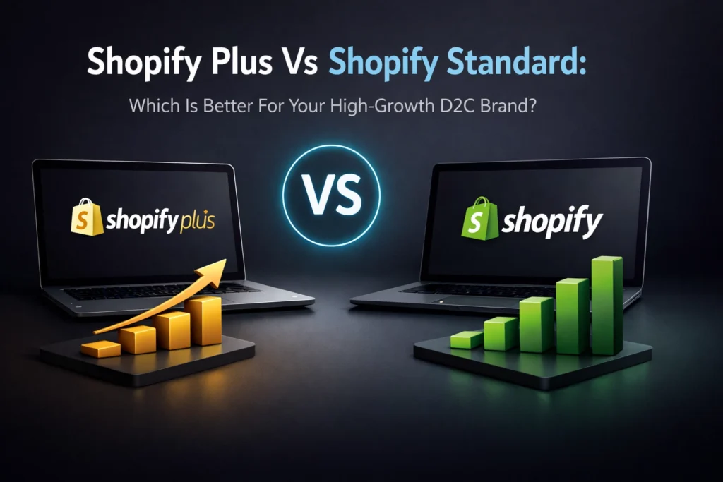 Shopify Plus Vs Shopify Standard: Which Is Better For Your High-Growth D2C Brand?